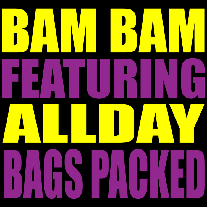 Bam bam featuring allday bags packed